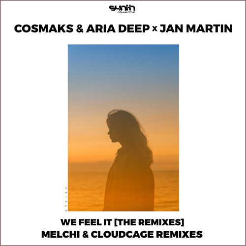 Cosmaks & Aria Deep x Jan Martin - We Feel It [The Remixes] [SYC153]